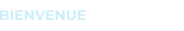 BIENVENUE