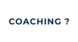 COACHING ?