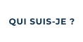 QUI SUIS-JE ?