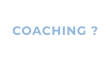 COACHING ?