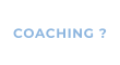 COACHING ?