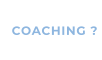 COACHING ?